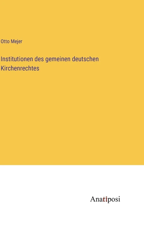 Institutionen des gemeinen deutschen Kirchenrechtes