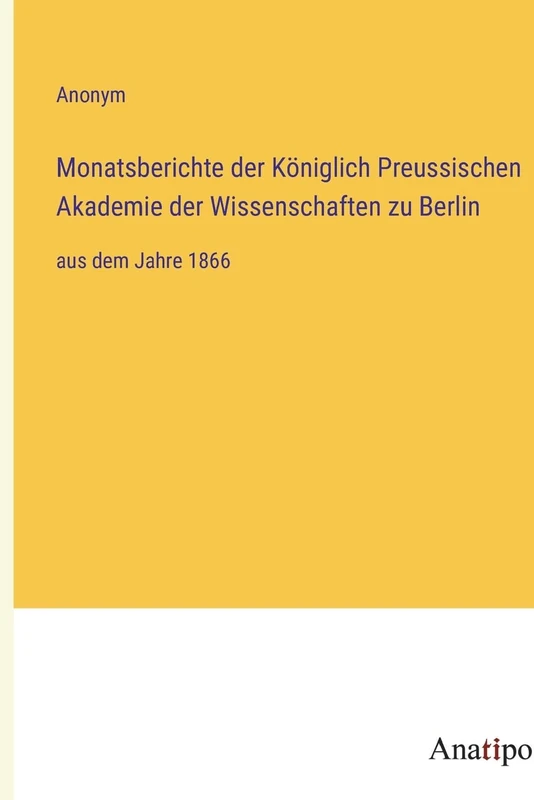 Monatsberichte der Königlich Preussischen Akademie der Wissenschaften zu Berlin: aus dem Jahre 1866