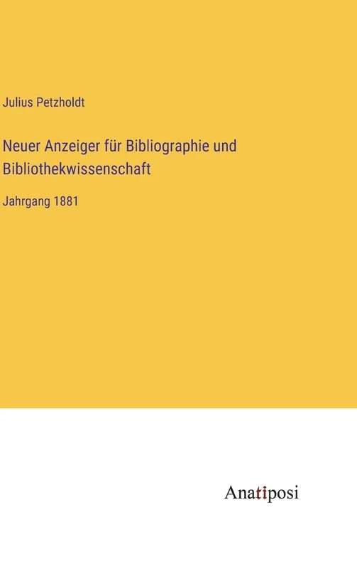 Neuer Anzeiger für Bibliographie und Bibliothekwissenschaft: Jahrgang 1881
