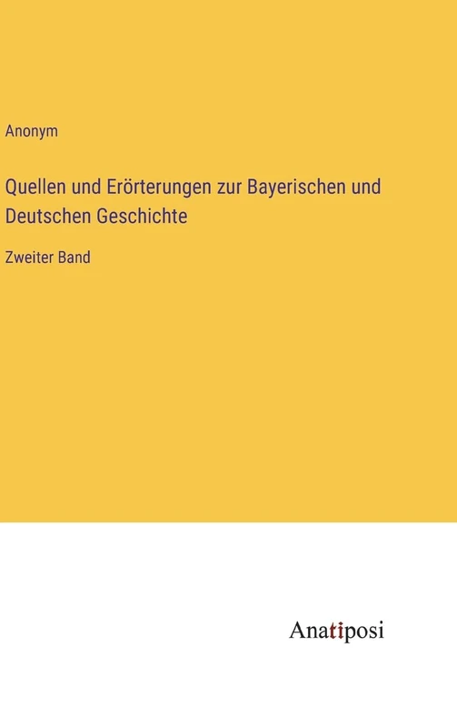Quellen und Erörterungen zur Bayerischen und Deutschen Geschichte: Zweiter Band