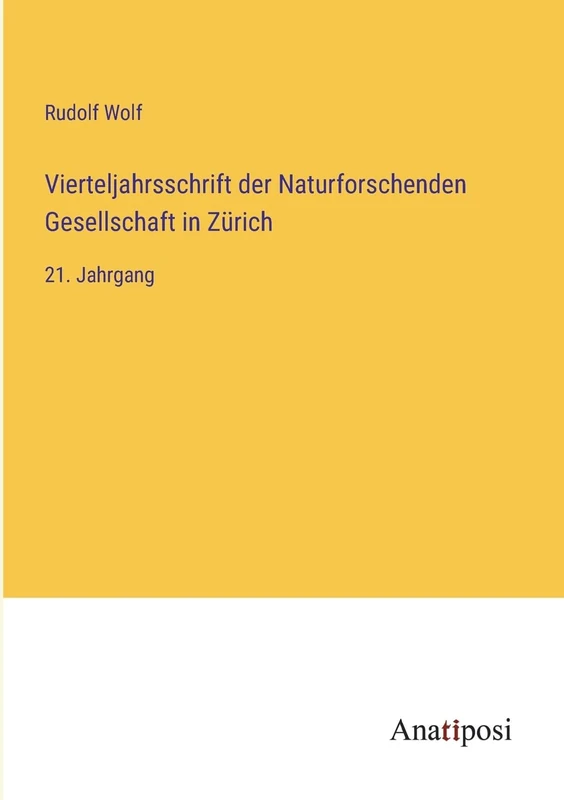 Vierteljahrsschrift der Naturforschenden Gesellschaft in Zürich: 21. Jahrgang