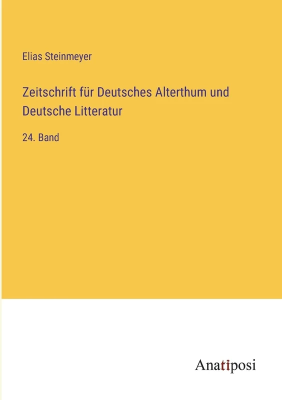 Zeitschrift für Deutsches Alterthum und Deutsche Litteratur: 24. Band