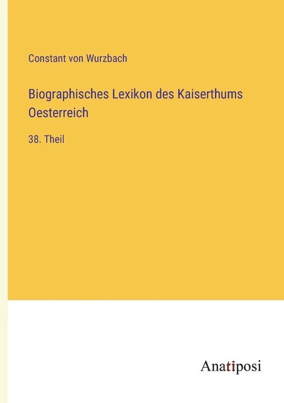 Biographisches Lexikon des Kaiserthums Oesterreich: 38. Theil - Image 1