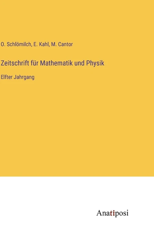 Zeitschrift für Mathematik und Physik: Elfter Jahrgang