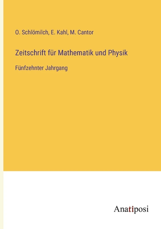 Zeitschrift für Mathematik und Physik: Fünfzehnter Jahrgang