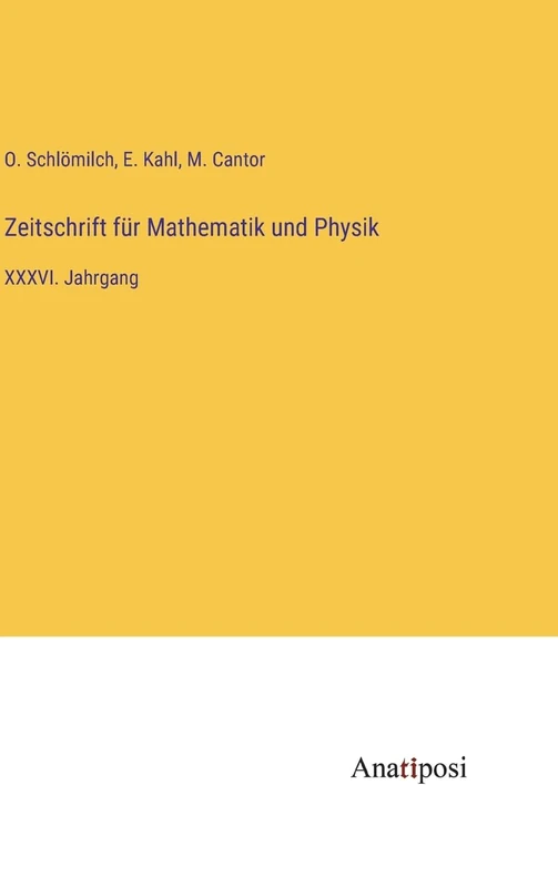 Zeitschrift für Mathematik und Physik: XXXVI. Jahrgang