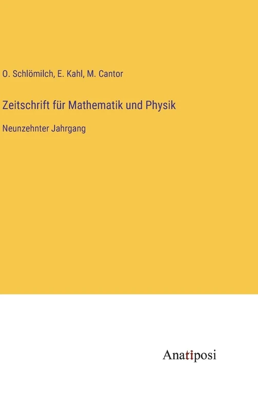 Zeitschrift für Mathematik und Physik: Neunzehnter Jahrgang