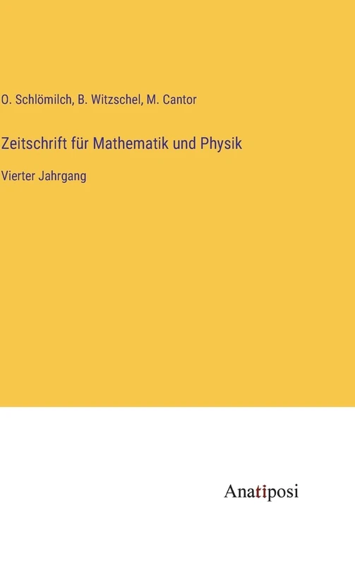 Zeitschrift für Mathematik und Physik: Vierter Jahrgang