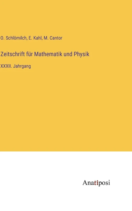 Zeitschrift für Mathematik und Physik: XXXII. Jahrgang
