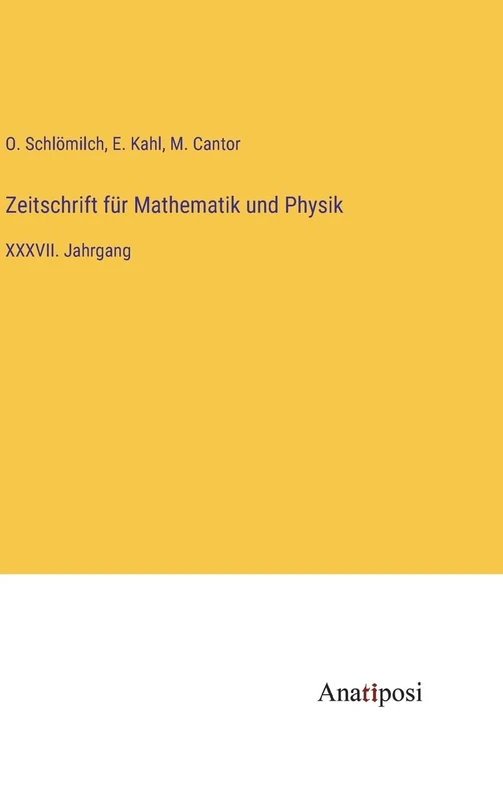 Zeitschrift für Mathematik und Physik: XXXVII. Jahrgang