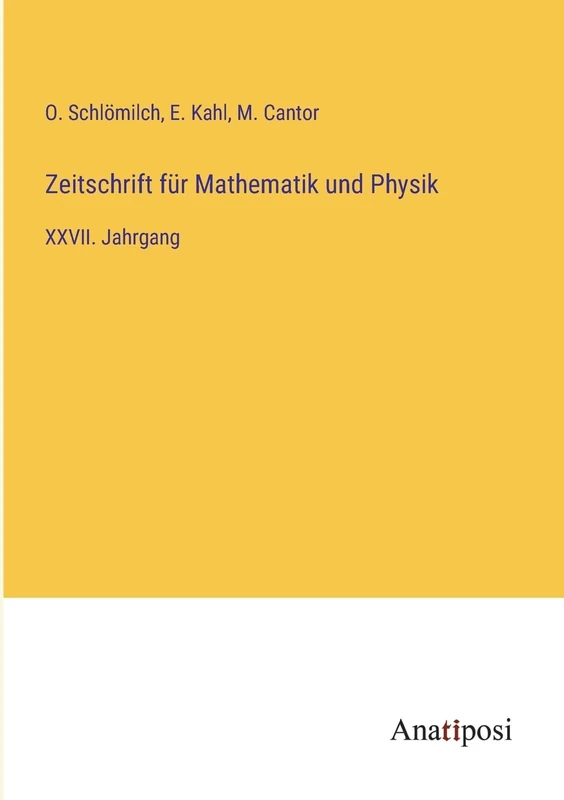 Zeitschrift für Mathematik und Physik: XXVII. Jahrgang