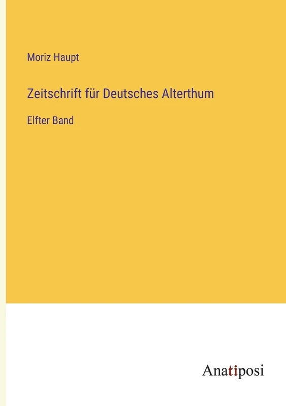 Zeitschrift für Deutsches Alterthum: Elfter Band