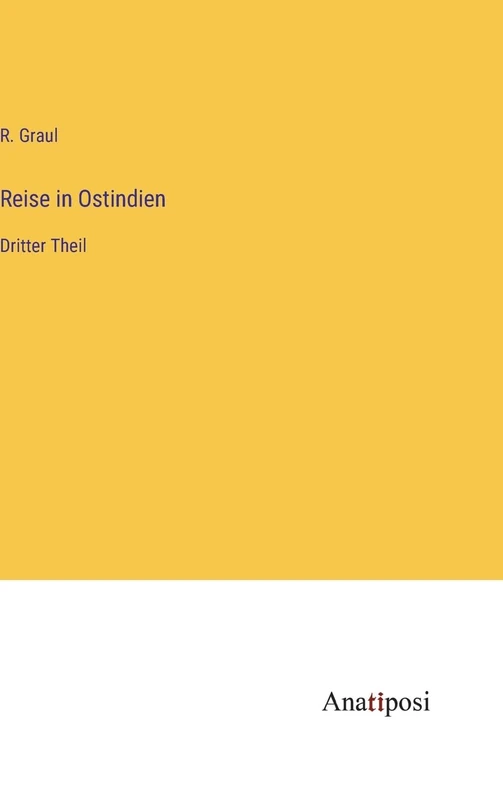 Reise in Ostindien: Dritter Theil