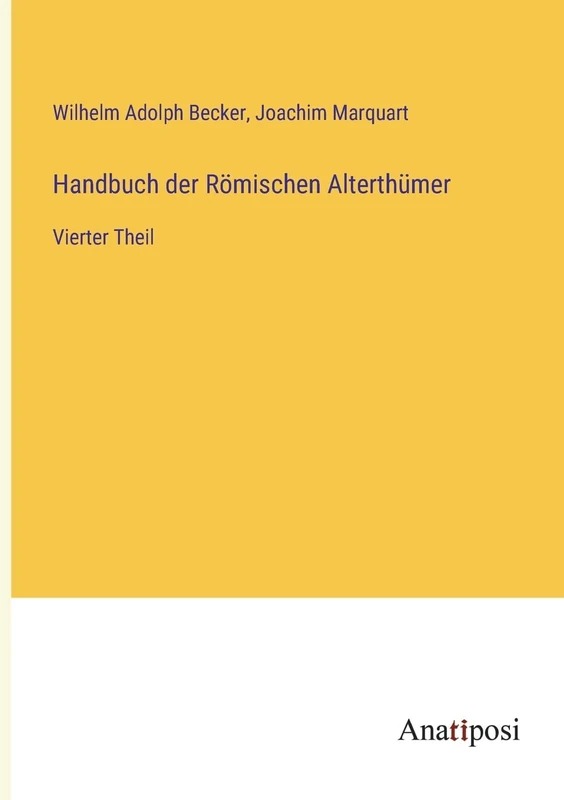 Handbuch der Römischen Alterthümer: Vierter Theil