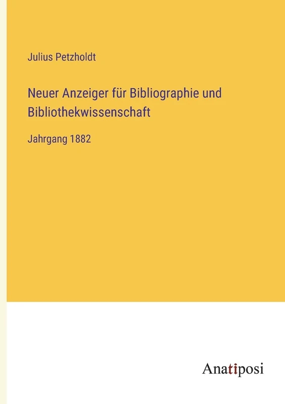 Neuer Anzeiger für Bibliographie und Bibliothekwissenschaft: Jahrgang 1882
