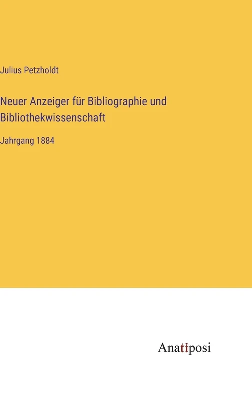Neuer Anzeiger für Bibliographie und Bibliothekwissenschaft: Jahrgang 1884