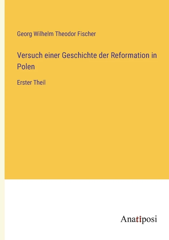Versuch einer Geschichte der Reformation in Polen: Erster Theil