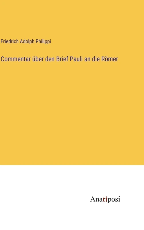 Commentar über den Brief Pauli an die Römer