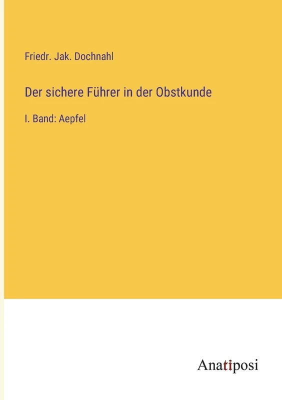Der sichere Führer in der Obstkunde: I. Band: Aepfel - Image 1