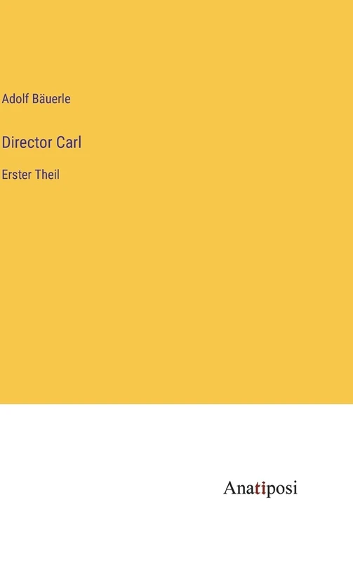 Director Carl: Erster Theil