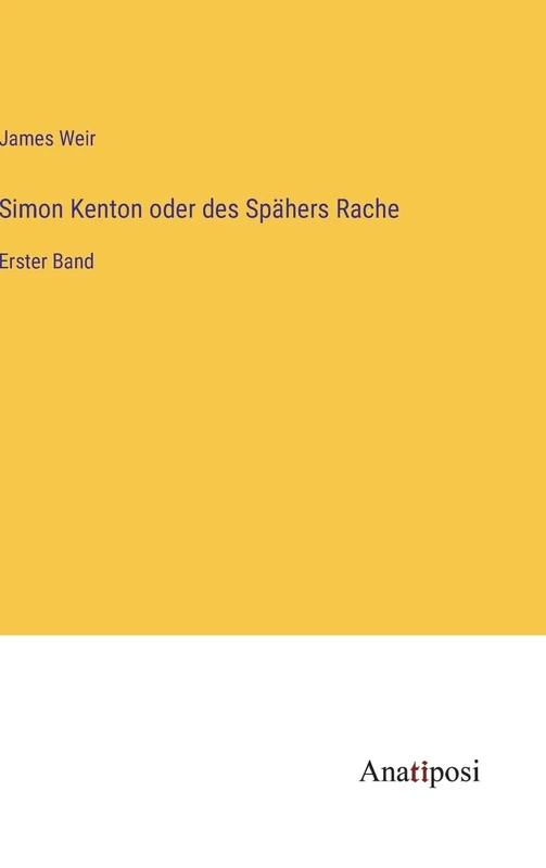 Simon Kenton oder des Spähers Rache: Erster Band