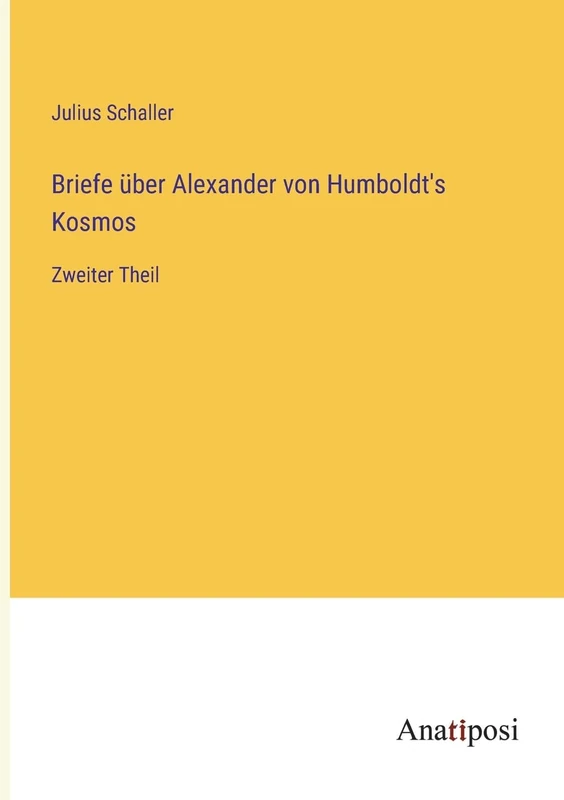 Briefe über Alexander von Humboldt's Kosmos: Zweiter Theil