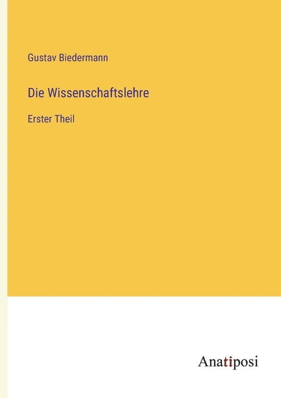 Die Wissenschaftslehre: Erster Theil