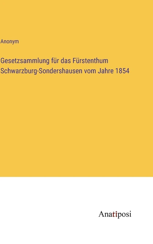 Gesetzsammlung für das Fürstenthum Schwarzburg-Sondershausen vom Jahre 1854