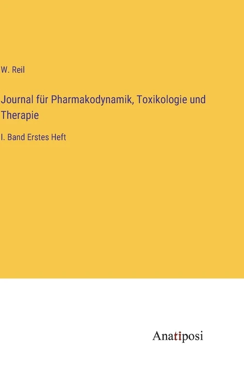 Journal für Pharmakodynamik, Toxikologie und Therapie: I. Band Erstes Heft