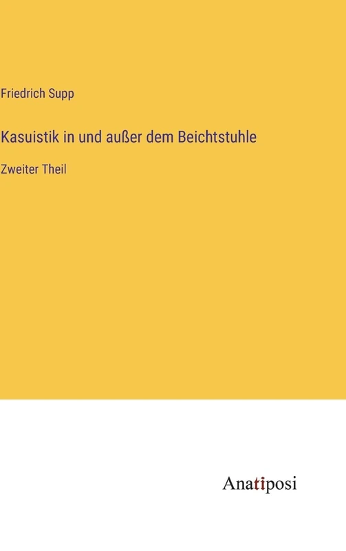 Kasuistik in und außer dem Beichtstuhle: Zweiter Theil