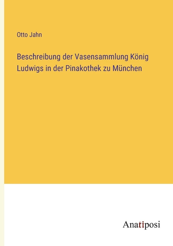 Beschreibung der Vasensammlung König Ludwigs in der Pinakothek zu München