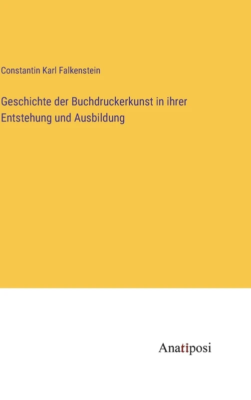 Geschichte der Buchdruckerkunst in ihrer Entstehung und Ausbildung