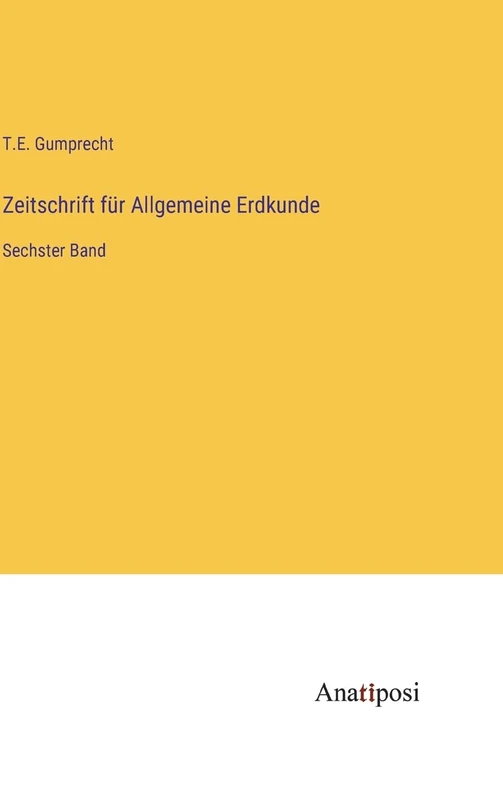 Zeitschrift für Allgemeine Erdkunde: Sechster Band