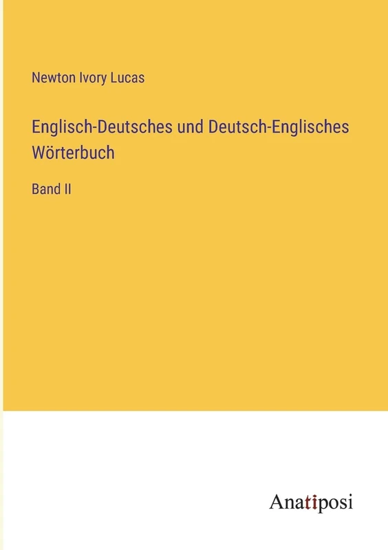Englisch-Deutsches und Deutsch-Englisches Wörterbuch: Band II