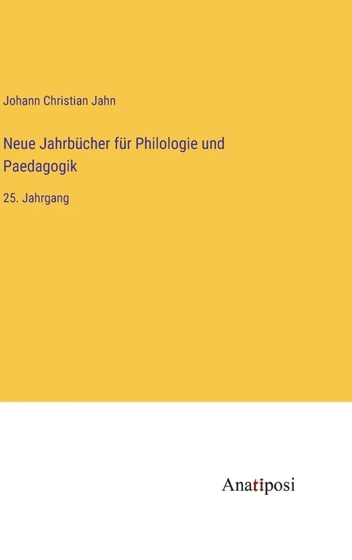 Neue Jahrbücher für Philologie und Paedagogik: 25. Jahrgang