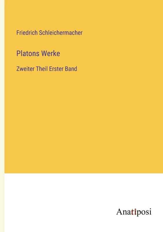 Platons Werke: Zweiter Theil Erster Band