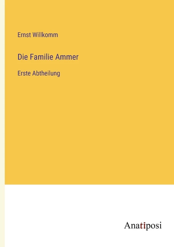 Die Familie Ammer: Erste Abtheilung