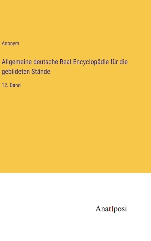 Allgemeine deutsche Real-Encyclopädie für die gebildeten Stände: 12. Band