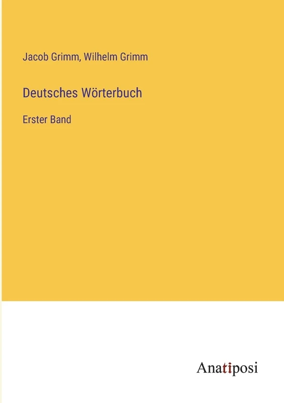Deutsches Wörterbuch: Erster Band