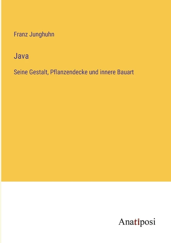 Java: Seine Gestalt, Pflanzendecke und innere Bauart - Image 1