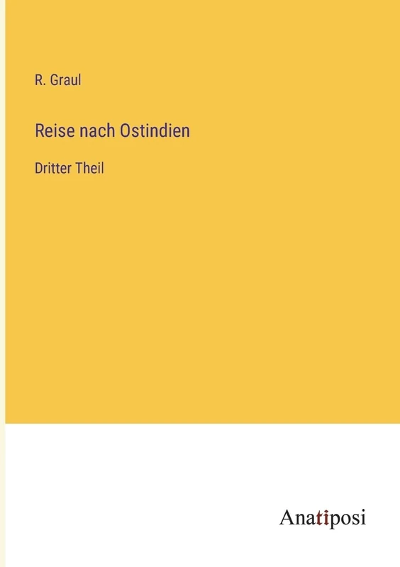 Reise nach Ostindien: Dritter Theil