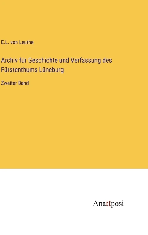 Archiv für Geschichte und Verfassung des Fürstenthums Lüneburg: Zweiter Band