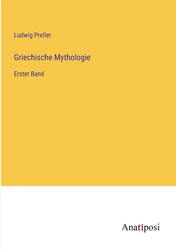 Griechische Mythologie: Erster Band