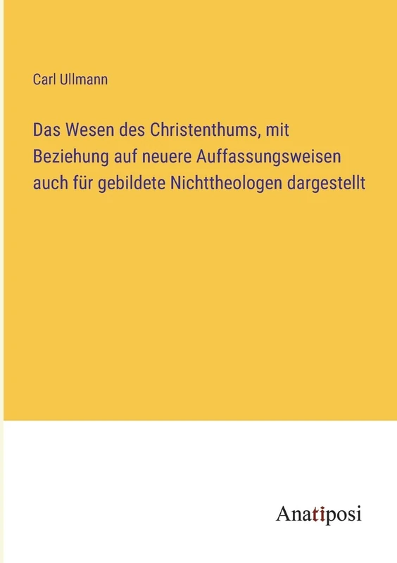 Das Wesen des Christenthums, mit Beziehung auf neuere Auffassungsweisen auch für gebildete Nichttheologen dargestellt