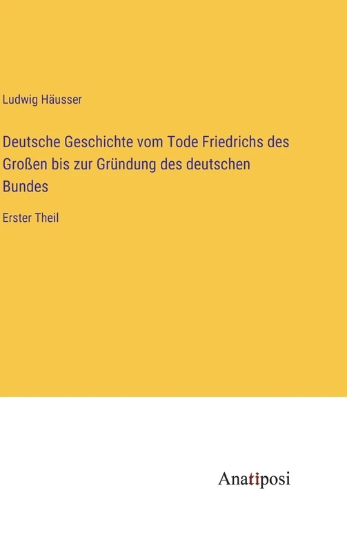 Deutsche Geschichte vom Tode Friedrichs des Großen bis zur Gründung des deutschen Bundes: Erster Theil