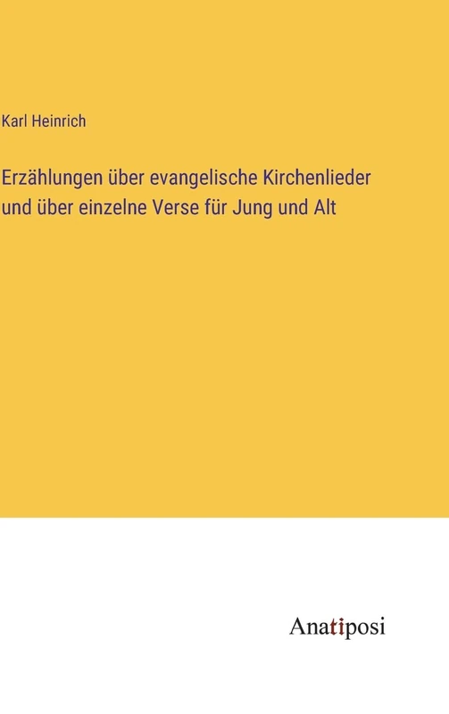Erzählungen über evangelische Kirchenlieder und über einzelne Verse für Jung und Alt