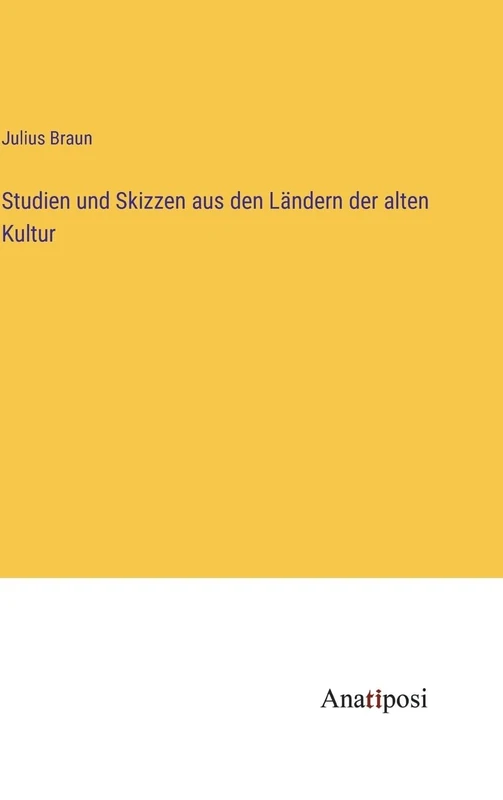 Studien und Skizzen aus den Ländern der alten Kultur