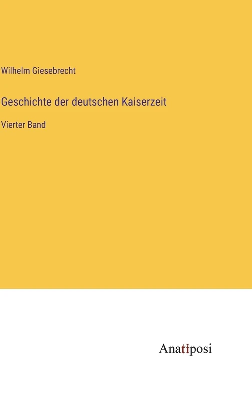Geschichte der deutschen Kaiserzeit: Vierter Band