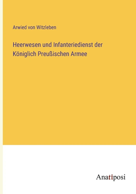 Heerwesen und Infanteriedienst der Königlich Preußischen Armee