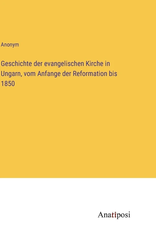 Geschichte der evangelischen Kirche in Ungarn, vom Anfange der Reformation bis 1850